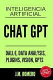 Libro sobre ChatGPT de OpenAI: Con DALL·E, Data Analysis, Plugins, Vision, GPTs [RECOMENDADO]